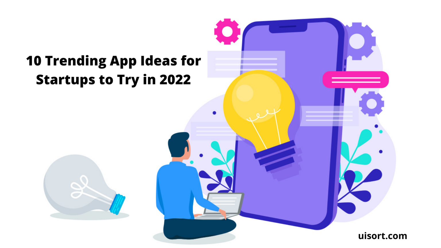 10 Trending App Ideas For Startups To Try In 2022 - Uisort Technologies