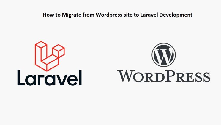 How to Migrate from WordPress site to Laravel Development